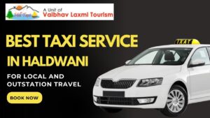 Best Taxi Service for Local and Outstation Travel in Haldwani Book Now