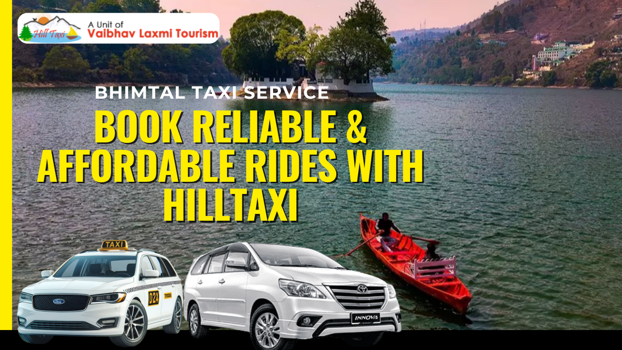 Bhimtal Taxi Service – Book Reliable & Affordable Rides with HillTaxi