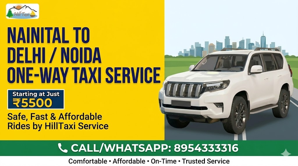 Nainital to Delhi / Noida One-Way Taxi – Starting at Just ₹5500